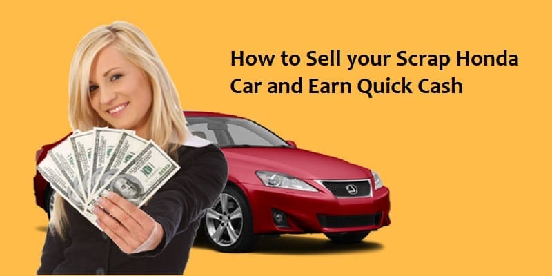 How to Sell your Scrap Honda Car and Earn Quick Cash